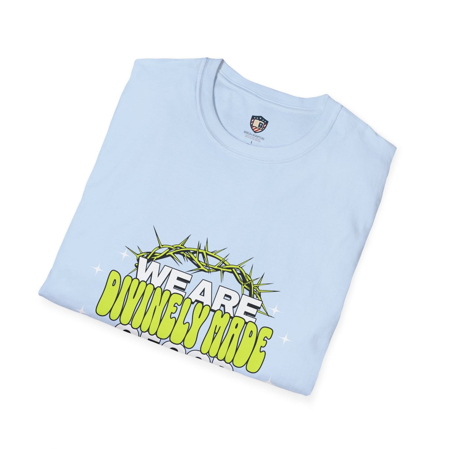 We are Divinely Made of God Inspired Unisex T-shirt