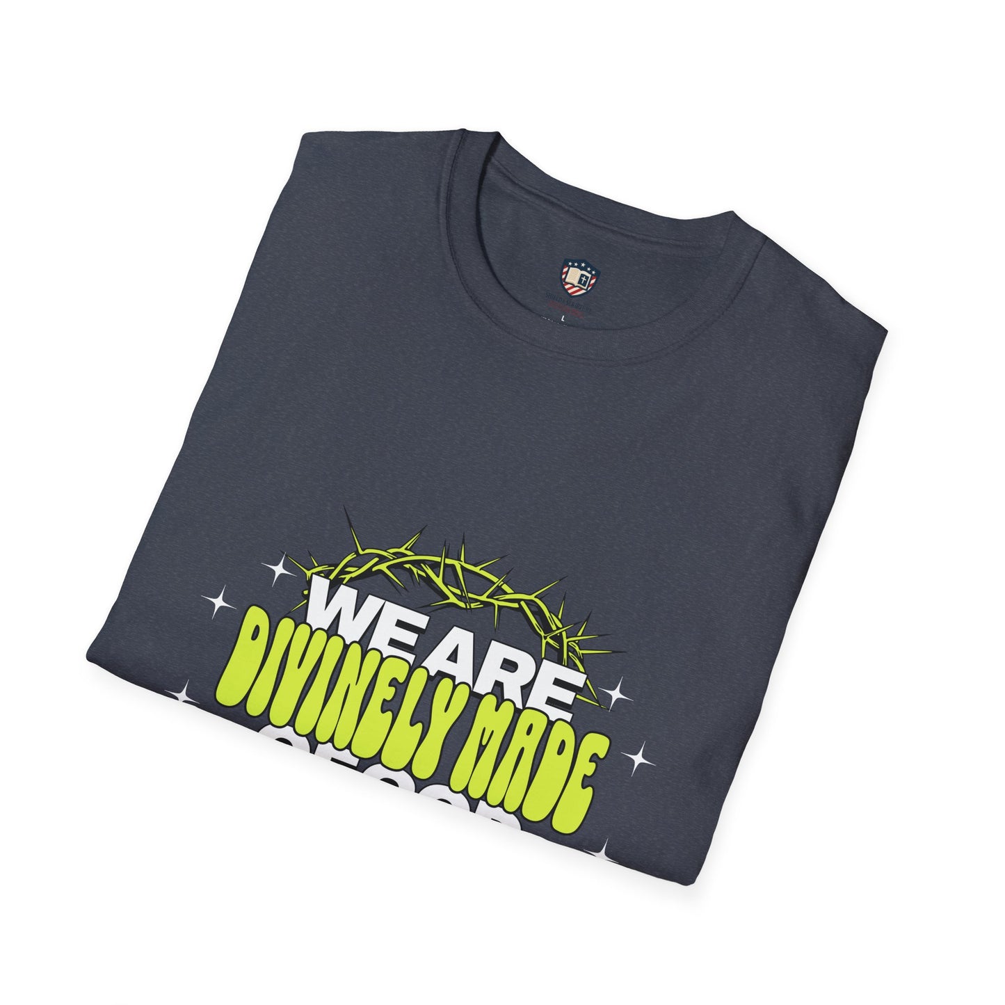 We are Divinely Made of God Inspired Unisex T-shirt