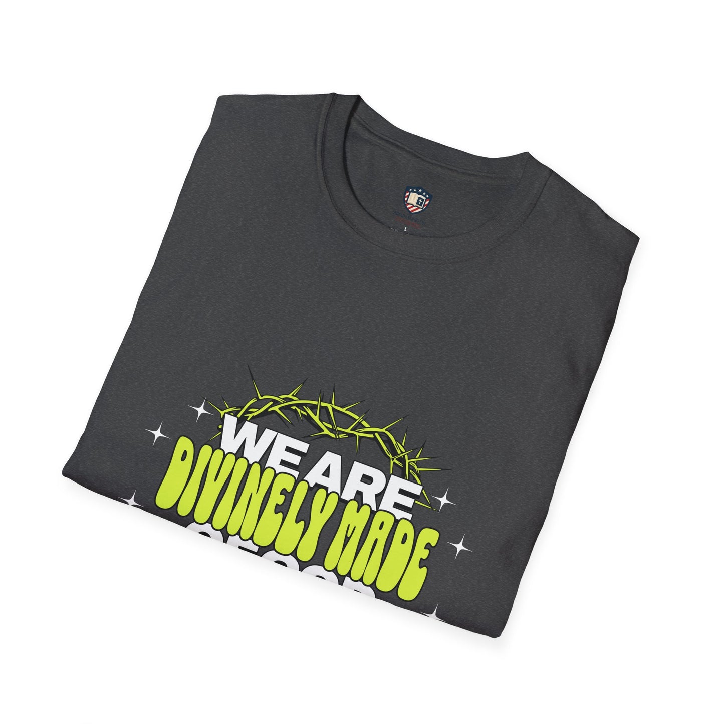 We are Divinely Made of God Inspired Unisex T-shirt