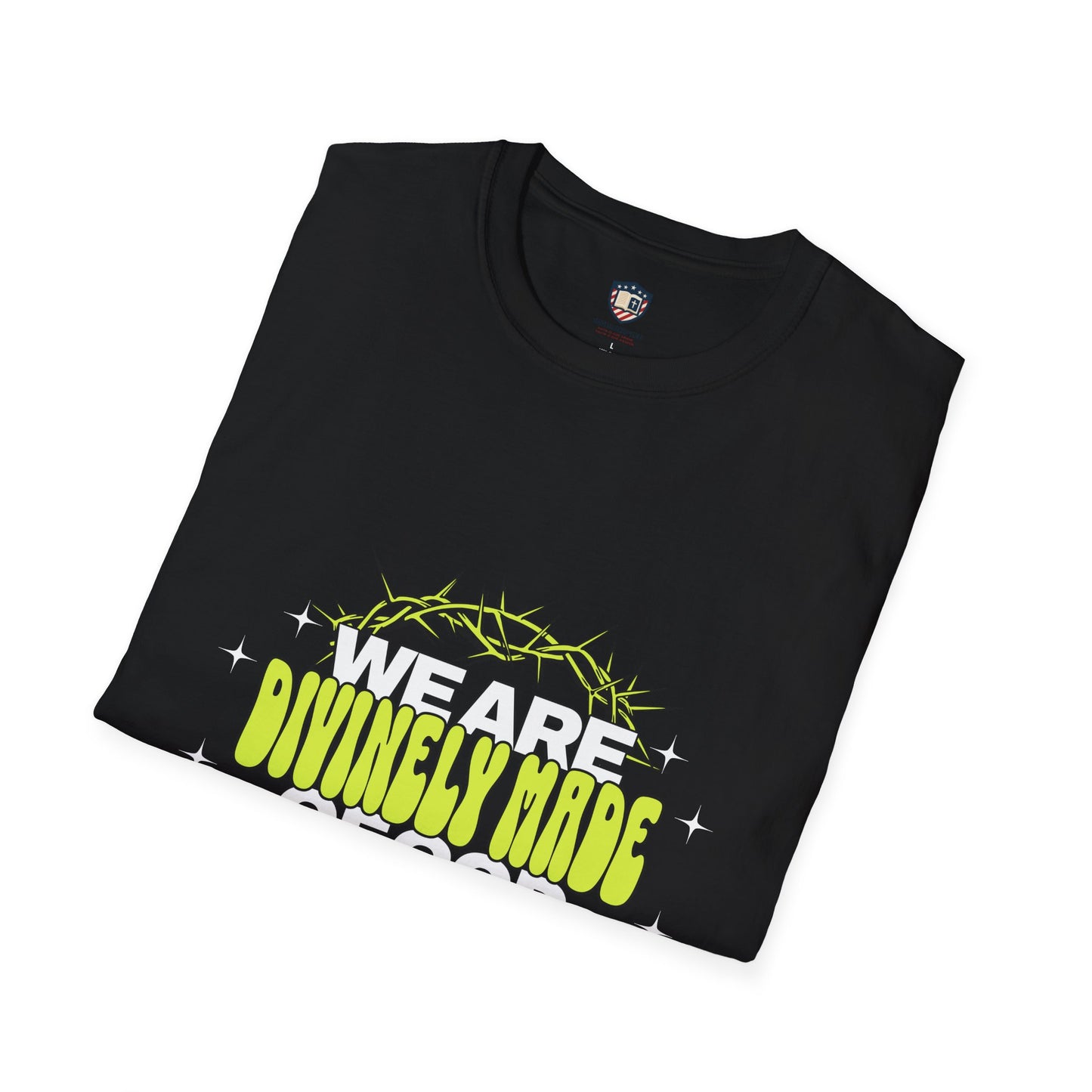 We are Divinely Made of God Inspired Unisex T-shirt