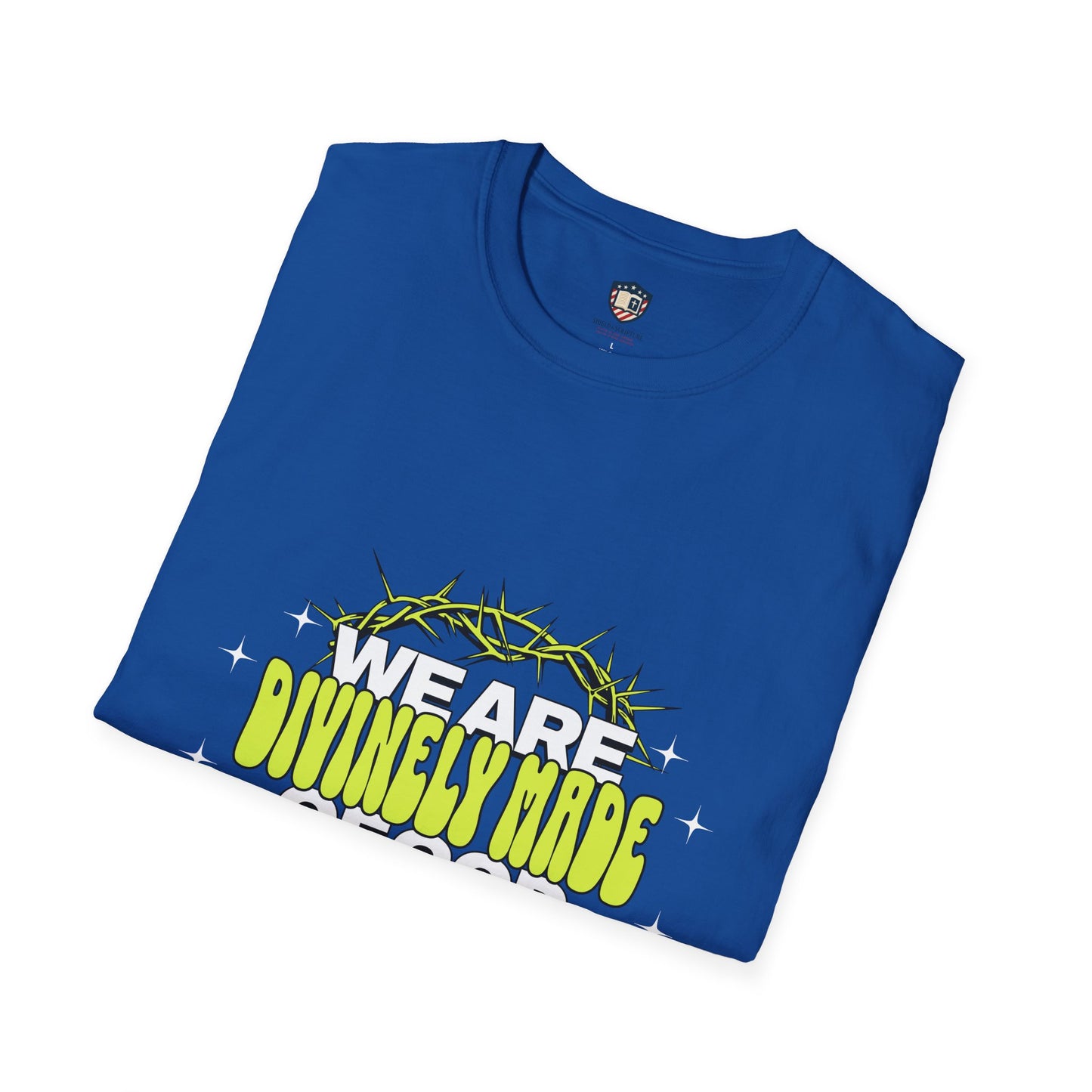 We are Divinely Made of God Inspired Unisex T-shirt