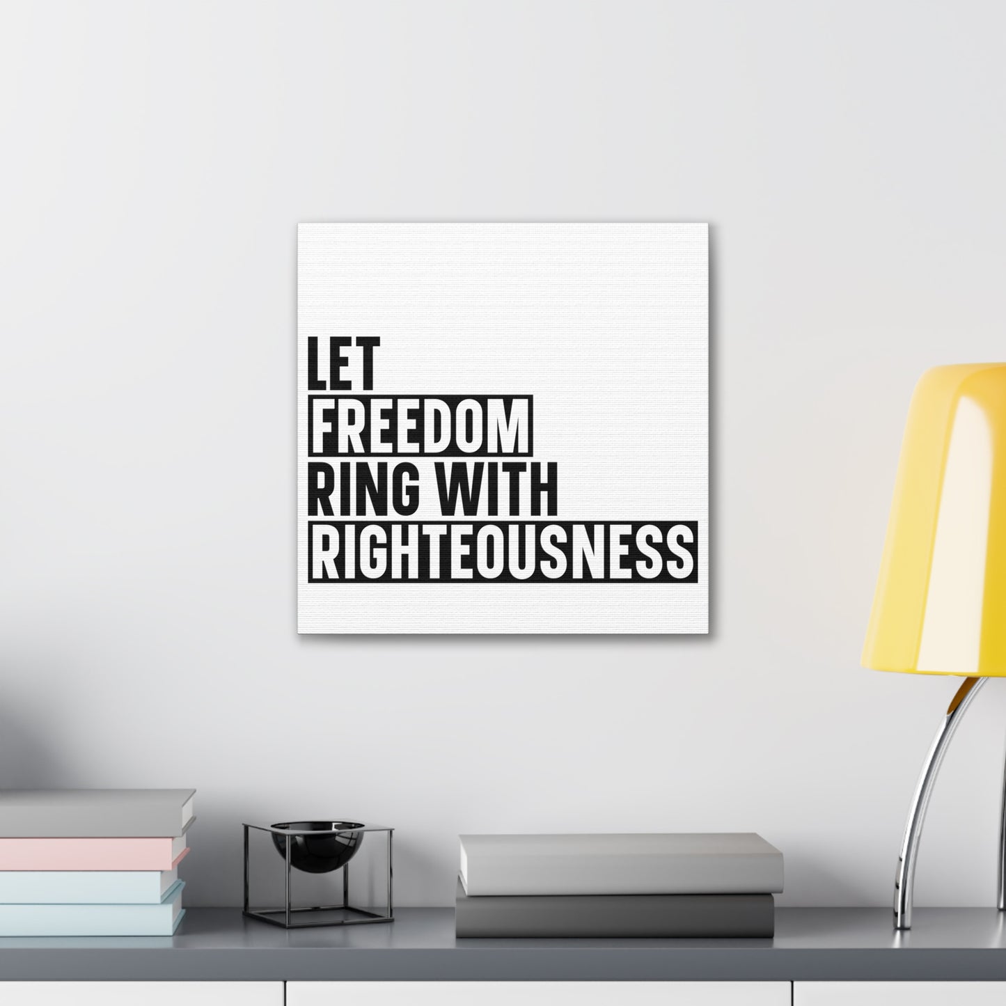 Let Freedom Ring with Righteousness Canvas