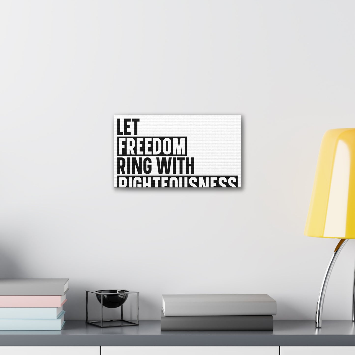 Let Freedom Ring with Righteousness Canvas