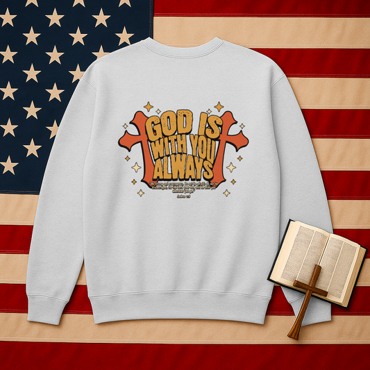God is with you Always Inspirational Unisex Sweatshirt
