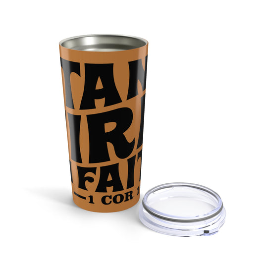 Stand Firm in Faith Tumbler 20oz