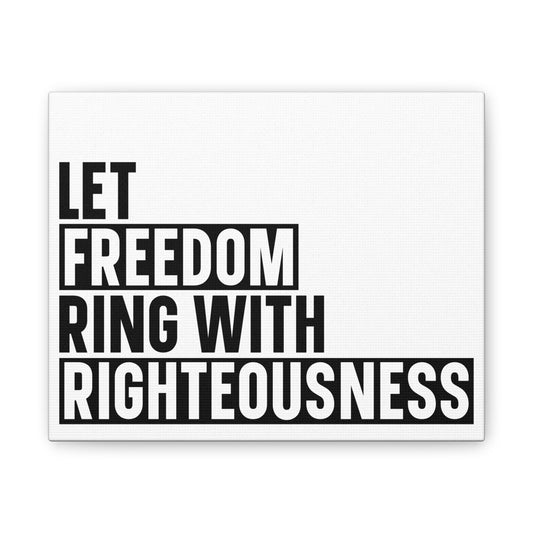 Let Freedom Ring with Righteousness Canvas