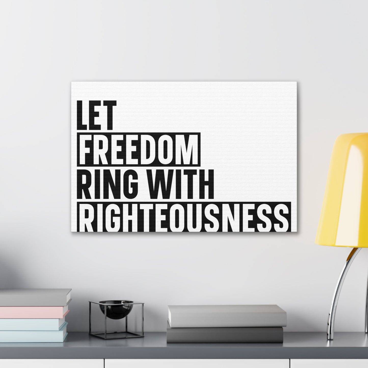Let Freedom Ring with Righteousness Canvas